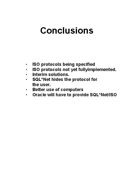 Conclusions • • • ISO protocols being specified ISO protocols not yet fullyimplemented. Interim