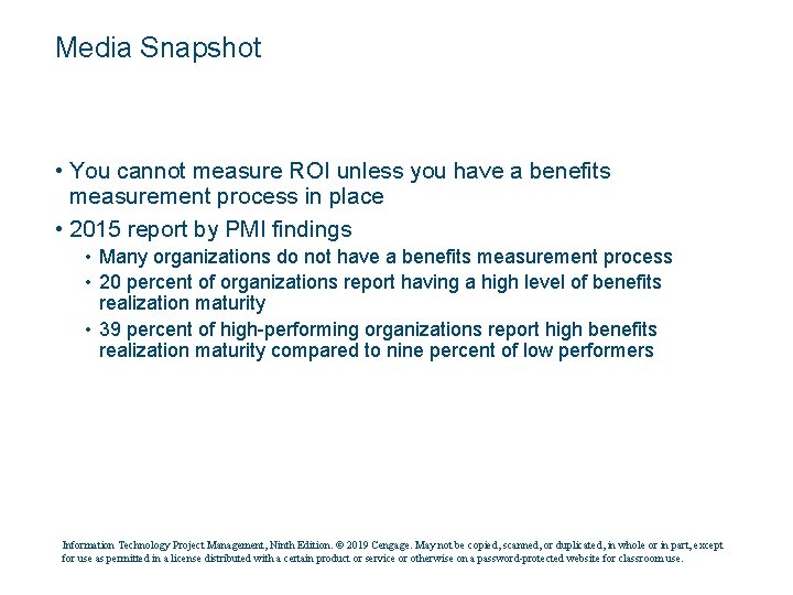 Media Snapshot • You cannot measure ROI unless you have a benefits measurement process