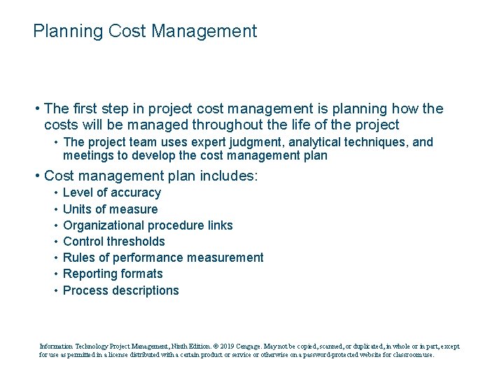 Planning Cost Management • The first step in project cost management is planning how