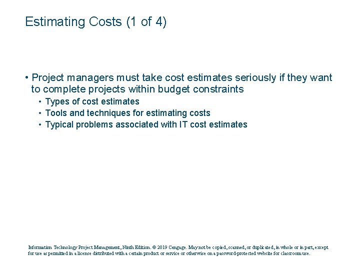 Estimating Costs (1 of 4) • Project managers must take cost estimates seriously if