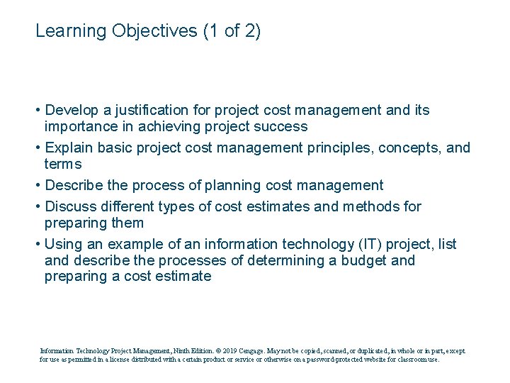 Learning Objectives (1 of 2) • Develop a justification for project cost management and