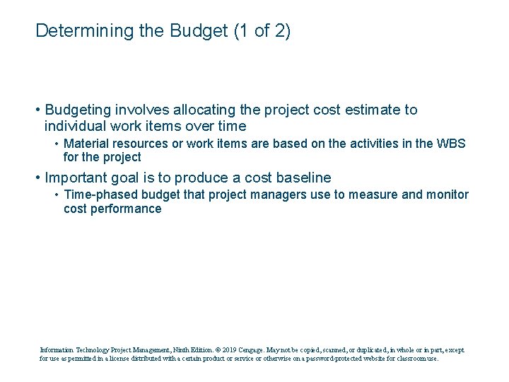 Determining the Budget (1 of 2) • Budgeting involves allocating the project cost estimate