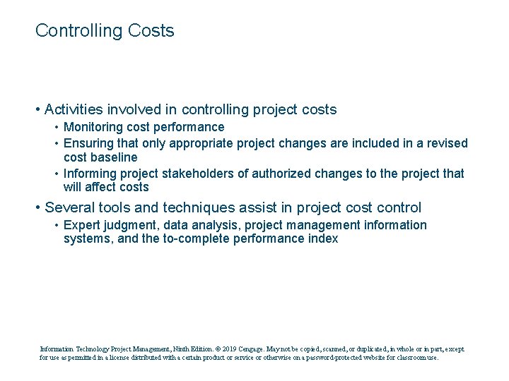 Controlling Costs • Activities involved in controlling project costs • Monitoring cost performance •