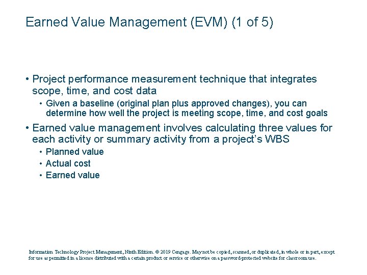 Earned Value Management (EVM) (1 of 5) • Project performance measurement technique that integrates