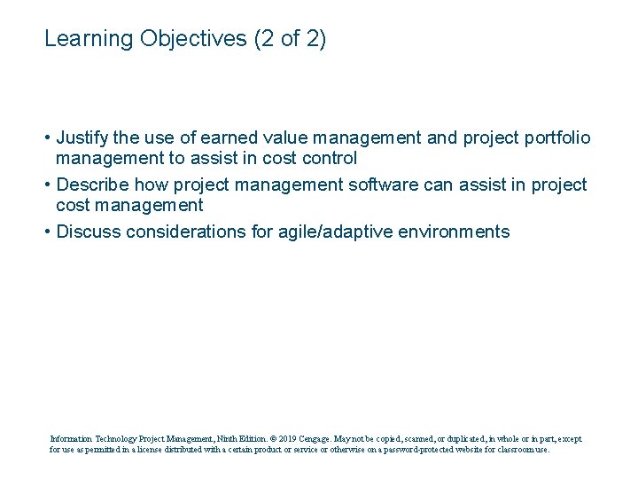 Learning Objectives (2 of 2) • Justify the use of earned value management and