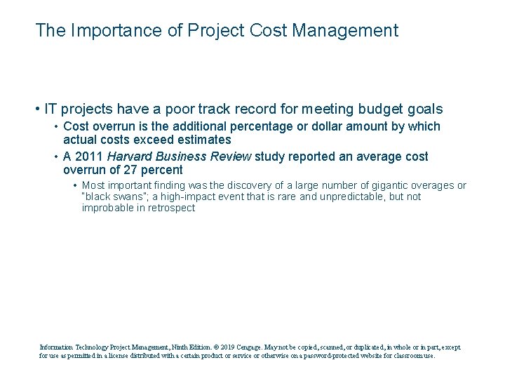 The Importance of Project Cost Management • IT projects have a poor track record