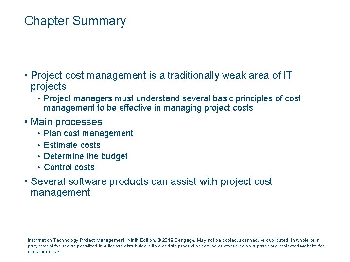 Chapter Summary • Project cost management is a traditionally weak area of IT projects