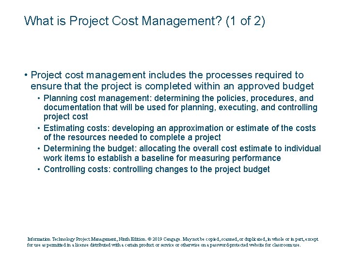 What is Project Cost Management? (1 of 2) • Project cost management includes the