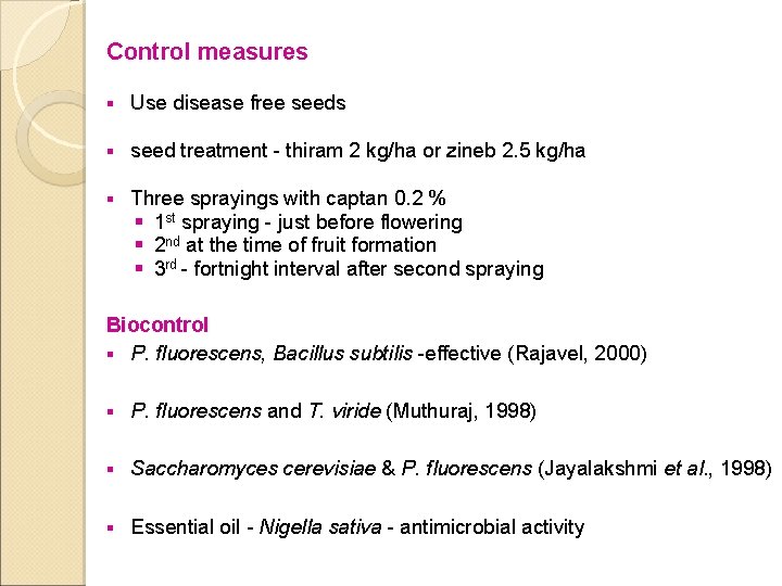 Control measures § Use disease free seeds § seed treatment - thiram 2 kg/ha