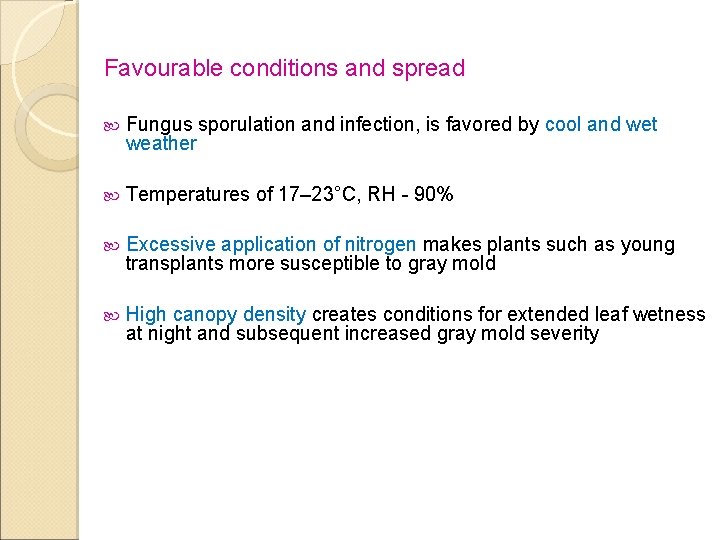 Favourable conditions and spread Fungus sporulation and infection, is favored by cool and wet