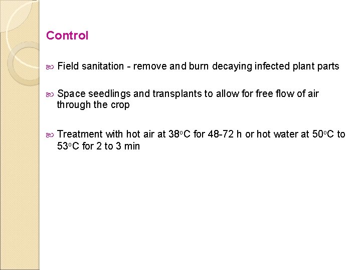 Control Field sanitation - remove and burn decaying infected plant parts Space seedlings and