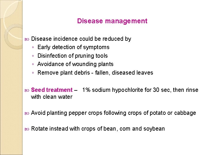 Disease management Disease incidence could be reduced by ◦ Early detection of symptoms ◦
