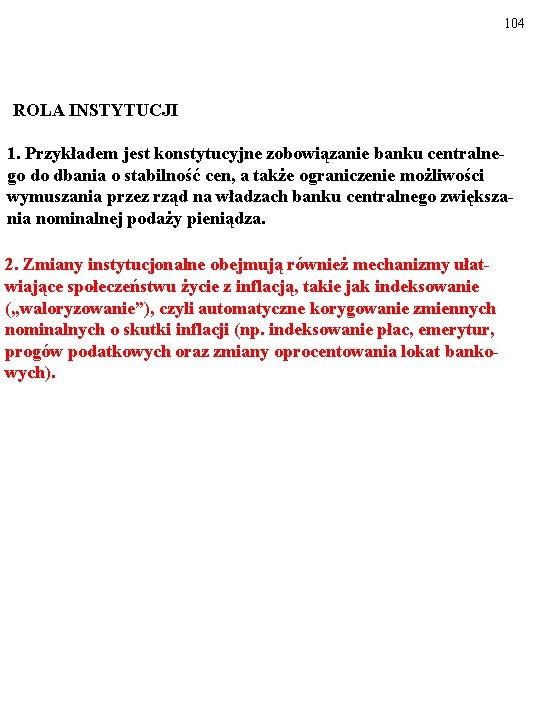 104 ROLA INSTYTUCJI 1. Przykładem jest konstytucyjne zobowiązanie banku centralnego do dbania o stabilność