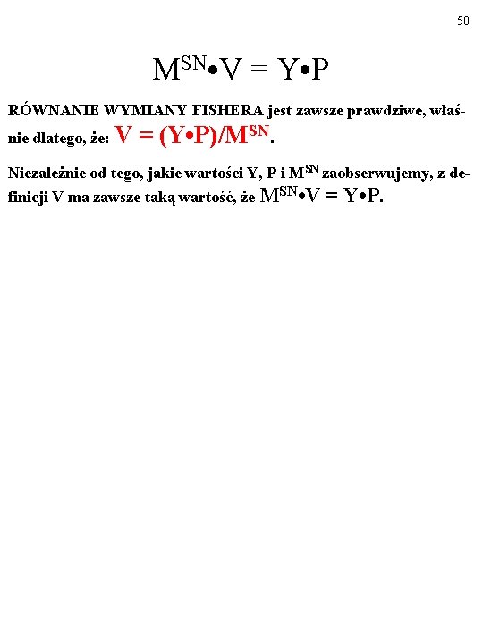 50 MSN • V = Y • P RÓWNANIE WYMIANY FISHERA jest zawsze prawdziwe,