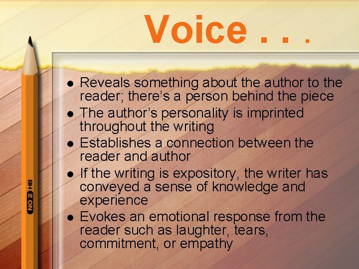Voice. . . l l l Reveals something about the author to the reader;