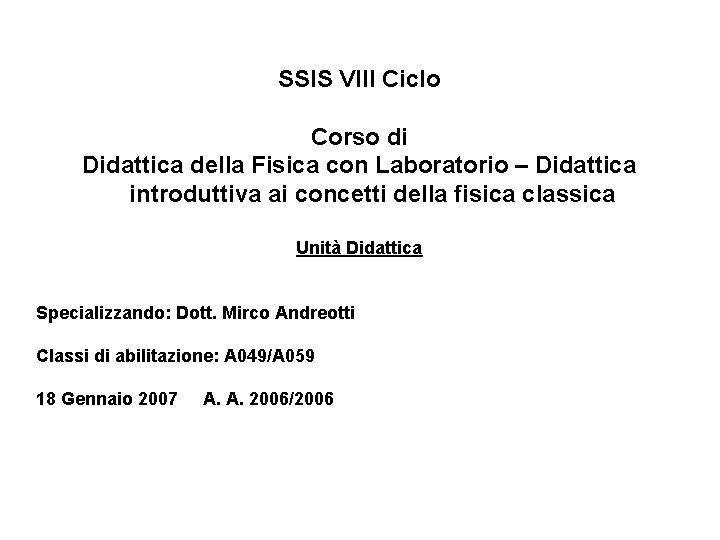 SSIS VIII Ciclo Corso di Didattica della Fisica con Laboratorio – Didattica introduttiva ai