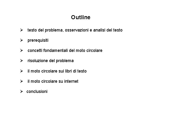 Outline Ø testo del problema, osservazioni e analisi del testo Ø prerequisiti Ø concetti