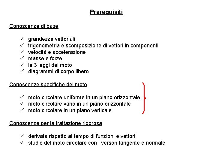 Prerequisiti Conoscenze di base ü ü ü grandezze vettoriali trigonometria e scomposizione di vettori