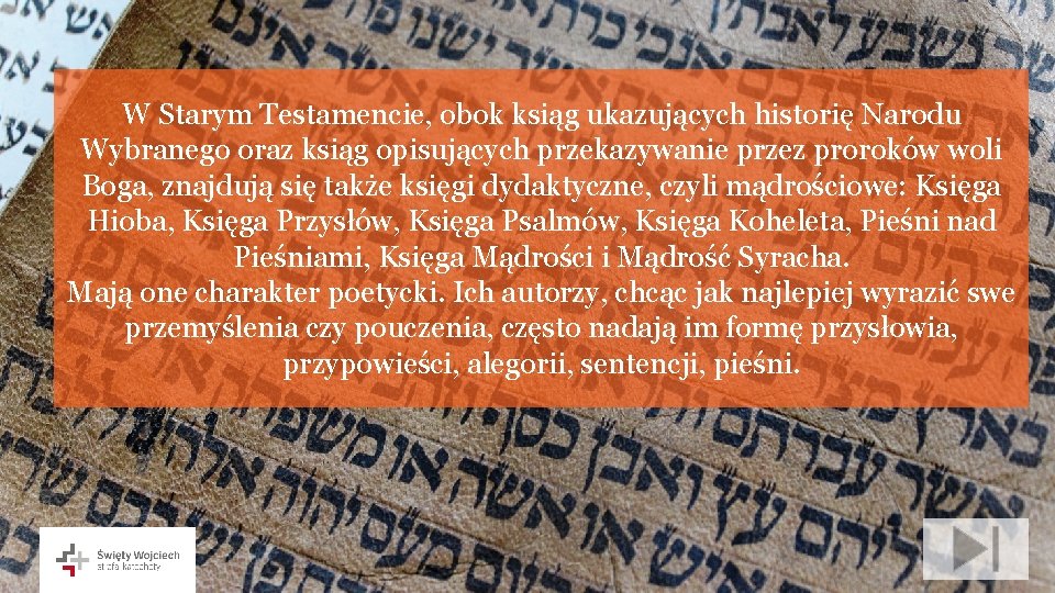 W Starym Testamencie, obok ksiąg ukazujących historię Narodu Wybranego oraz ksiąg opisujących przekazywanie przez W Starym Testamencie, obok ksiąg ukazujących historię Narodu Wybranego oraz ksiąg opisujących przekazywanie przez