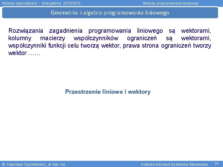 Metody optymalizacji - Energetyka 2015/2016 Metody programowania liniowego Geometria i algebra programowania liniowego Rozwiązania