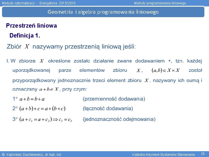 Metody optymalizacji - Energetyka 2015/2016 Metody programowania liniowego Geometria i algebra programowania liniowego Przestrzeń
