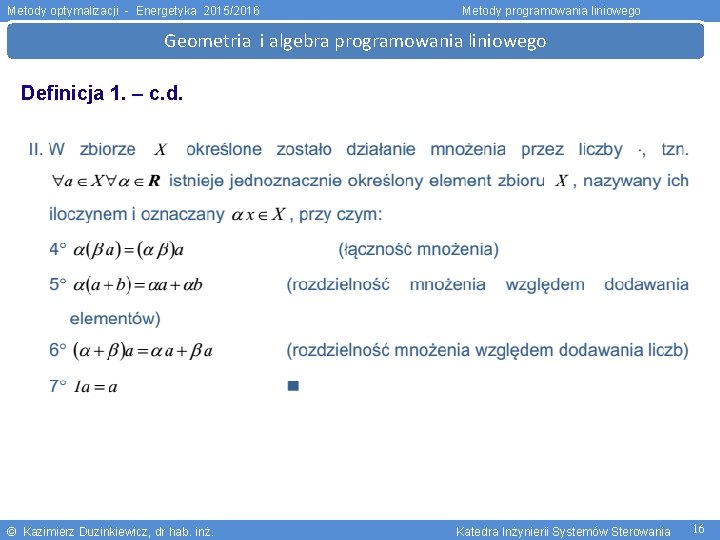 Metody optymalizacji - Energetyka 2015/2016 Metody programowania liniowego Geometria i algebra programowania liniowego Definicja