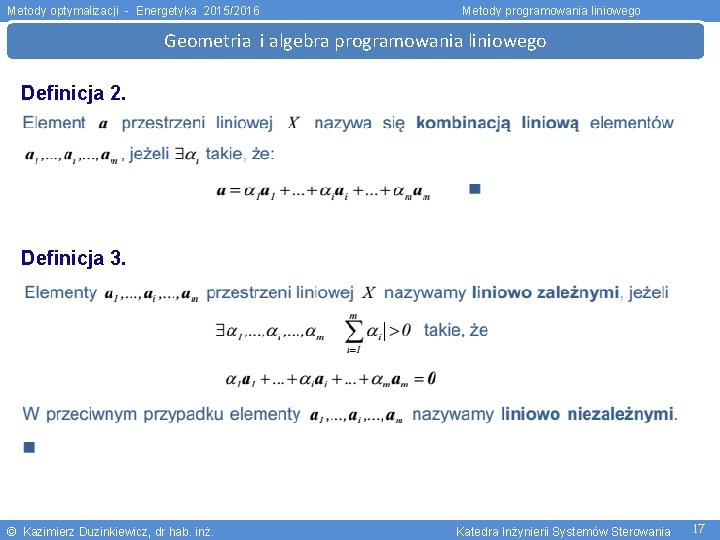 Metody optymalizacji - Energetyka 2015/2016 Metody programowania liniowego Geometria i algebra programowania liniowego Definicja