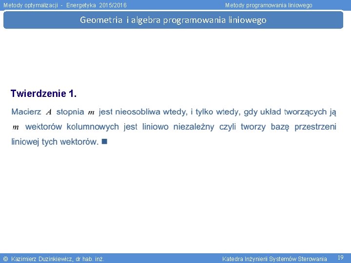 Metody optymalizacji - Energetyka 2015/2016 Metody programowania liniowego Geometria i algebra programowania liniowego Twierdzenie