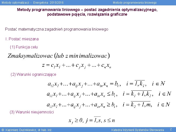 Metody optymalizacji - Energetyka 2015/2016 Metody programowania liniowego – postać zagadnienia optymalizacyjnego, podstawowe pojęcia,