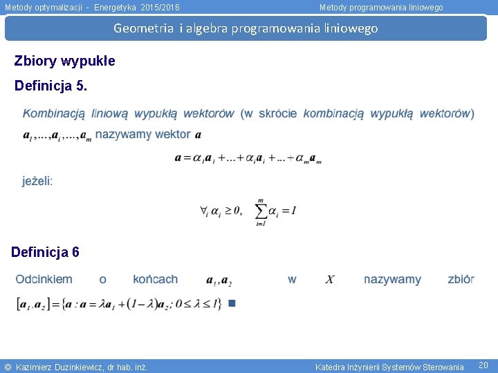 Metody optymalizacji - Energetyka 2015/2016 Metody programowania liniowego Geometria i algebra programowania liniowego Zbiory