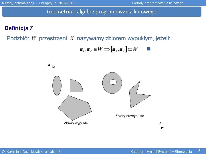 Metody optymalizacji - Energetyka 2015/2016 Metody programowania liniowego Geometria i algebra programowania liniowego Definicja