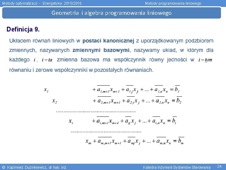 Metody optymalizacji - Energetyka 2015/2016 Metody programowania liniowego Geometria i algebra programowania liniowego Definicja