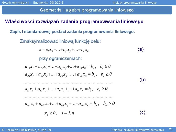 Metody optymalizacji - Energetyka 2015/2016 Metody programowania liniowego Geometria i algebra programowania liniowego Właściwości