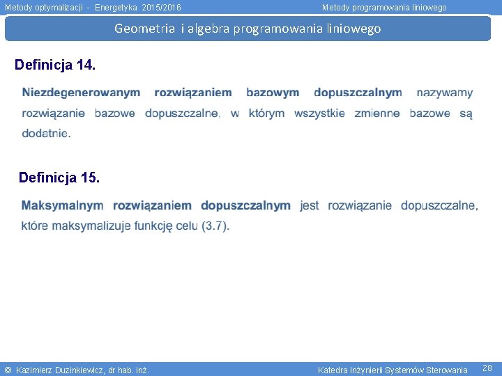 Metody optymalizacji - Energetyka 2015/2016 Metody programowania liniowego Geometria i algebra programowania liniowego Definicja