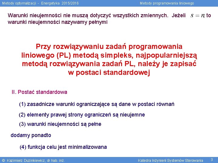 Metody optymalizacji - Energetyka 2015/2016 Metody programowania liniowego Warunki nieujemności nie muszą dotyczyć wszystkich