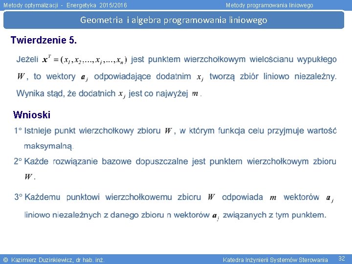 Metody optymalizacji - Energetyka 2015/2016 Metody programowania liniowego Geometria i algebra programowania liniowego Twierdzenie