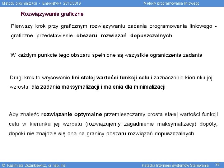 Metody optymalizacji - Energetyka 2015/2016 Metody programowania liniowego Rozwiązywanie graficzne dla zadania maksymalizacji i
