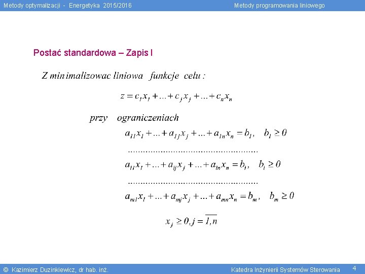 Metody optymalizacji - Energetyka 2015/2016 Metody programowania liniowego Postać standardowa – Zapis I ©