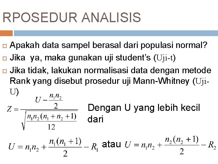 RPOSEDUR ANALISIS Apakah data sampel berasal dari populasi normal? Jika ya, maka gunakan uji