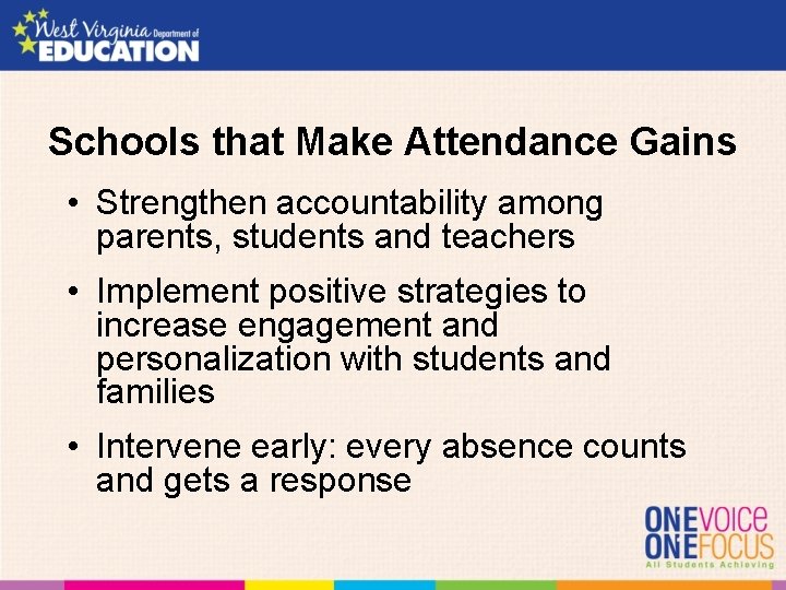 Schools that Make Attendance Gains • Strengthen accountability among parents, students and teachers • Schools that Make Attendance Gains • Strengthen accountability among parents, students and teachers •