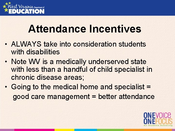 Attendance Incentives • ALWAYS take into consideration students with disabilities • Note WV is Attendance Incentives • ALWAYS take into consideration students with disabilities • Note WV is