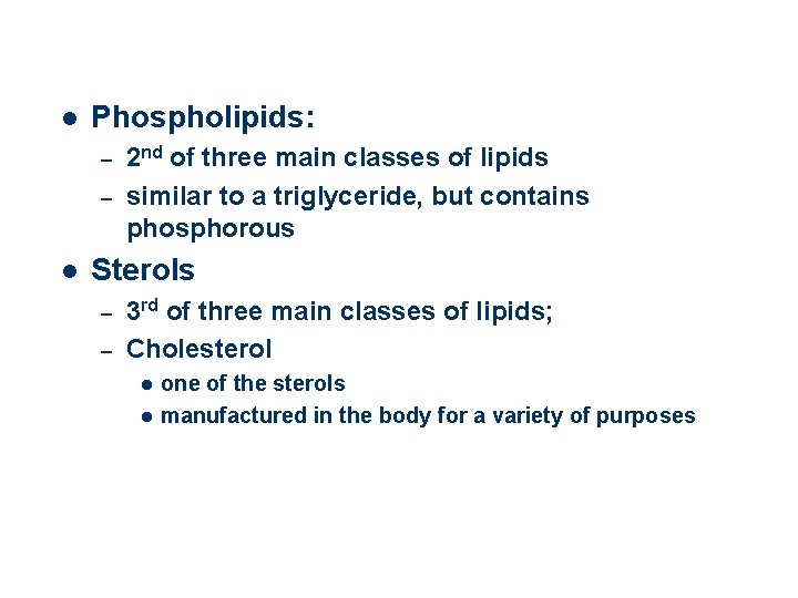 l Phospholipids: – – l 2 nd of three main classes of lipids similar