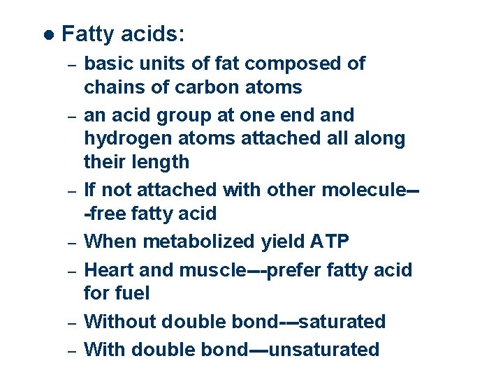 l Fatty acids: – – – – basic units of fat composed of chains