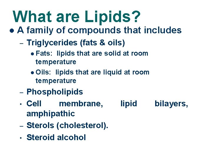 What are Lipids? l A family of compounds that includes – Triglycerides (fats &