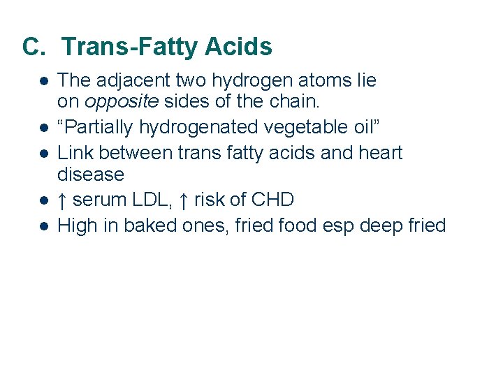 C. Trans-Fatty Acids l l l The adjacent two hydrogen atoms lie on opposite