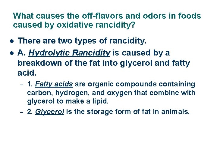What causes the off-flavors and odors in foods caused by oxidative rancidity? l l