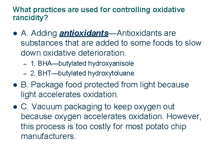 What practices are used for controlling oxidative rancidity? l A. Adding antioxidants—Antioxidants are substances