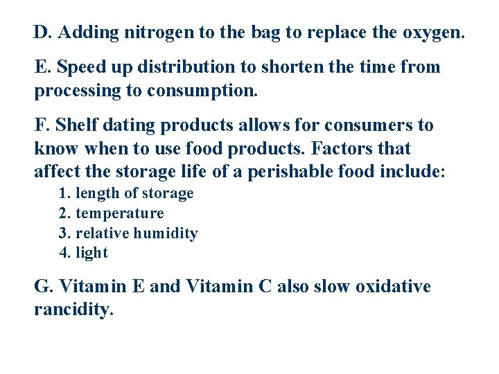 D. Adding nitrogen to the bag to replace the oxygen. E. Speed up distribution