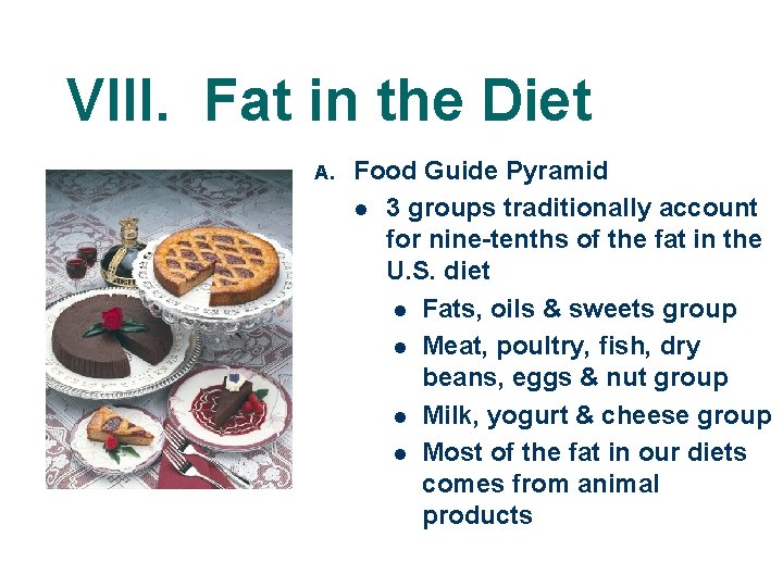VIII. Fat in the Diet A. Food Guide Pyramid l 3 groups traditionally account