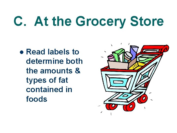 C. At the Grocery Store l Read labels to determine both the amounts &